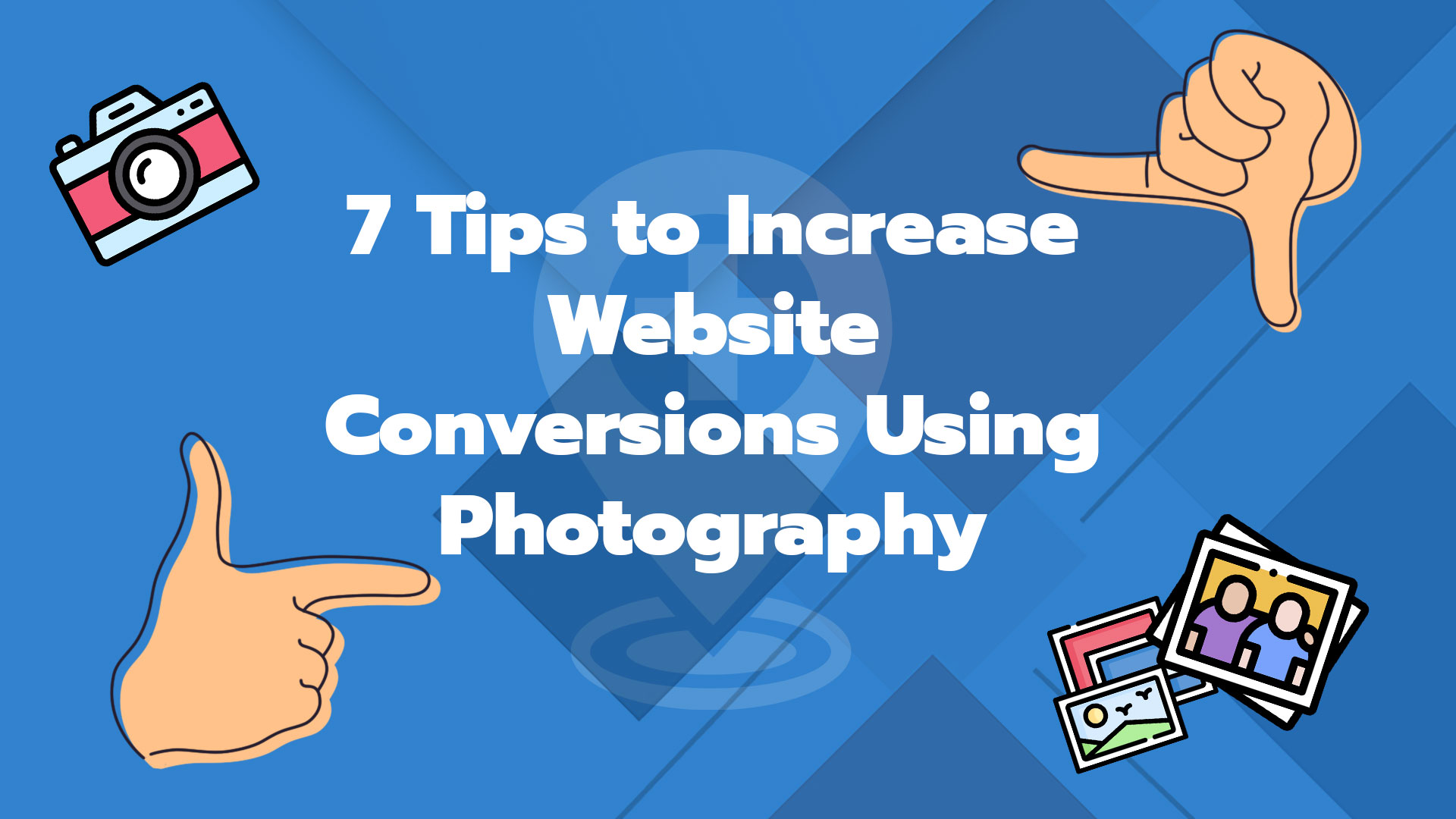 Using Photography to Increase Website Conversions: 7 Tips