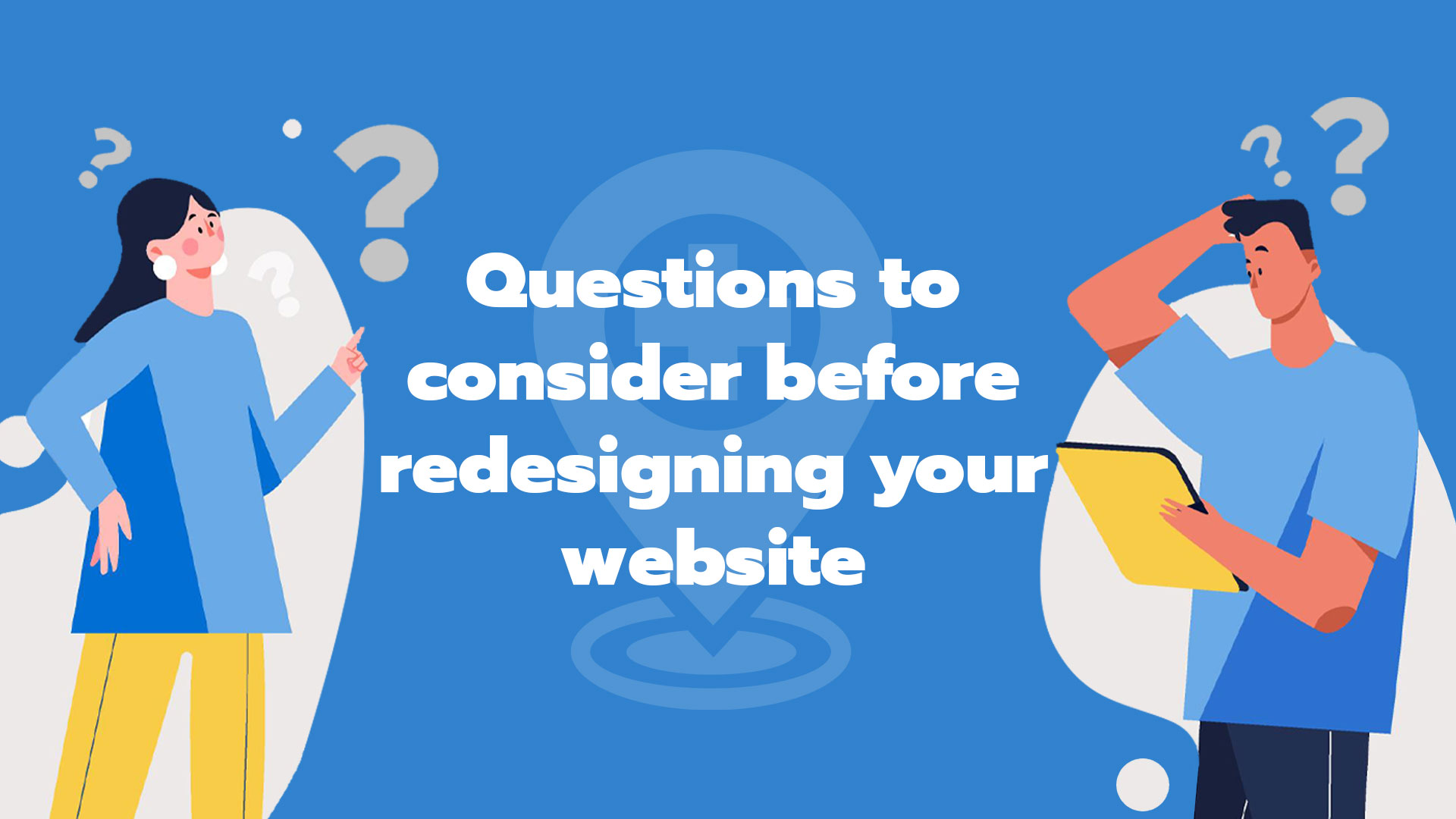 Website Redesign | Questions to consider before redesigning your website